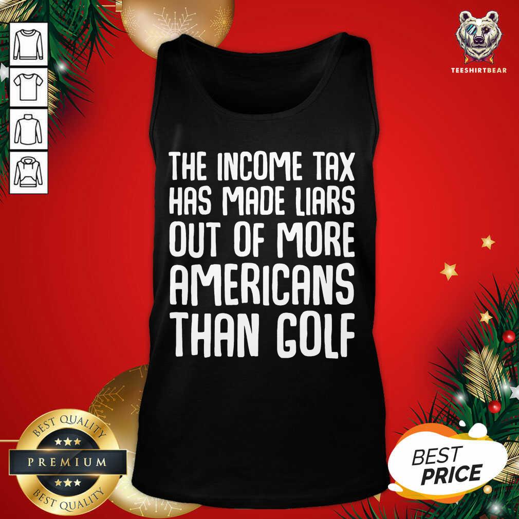 Cute The Income Tax Has Made Liars Out Of More Americans Golf Accountant Shirt