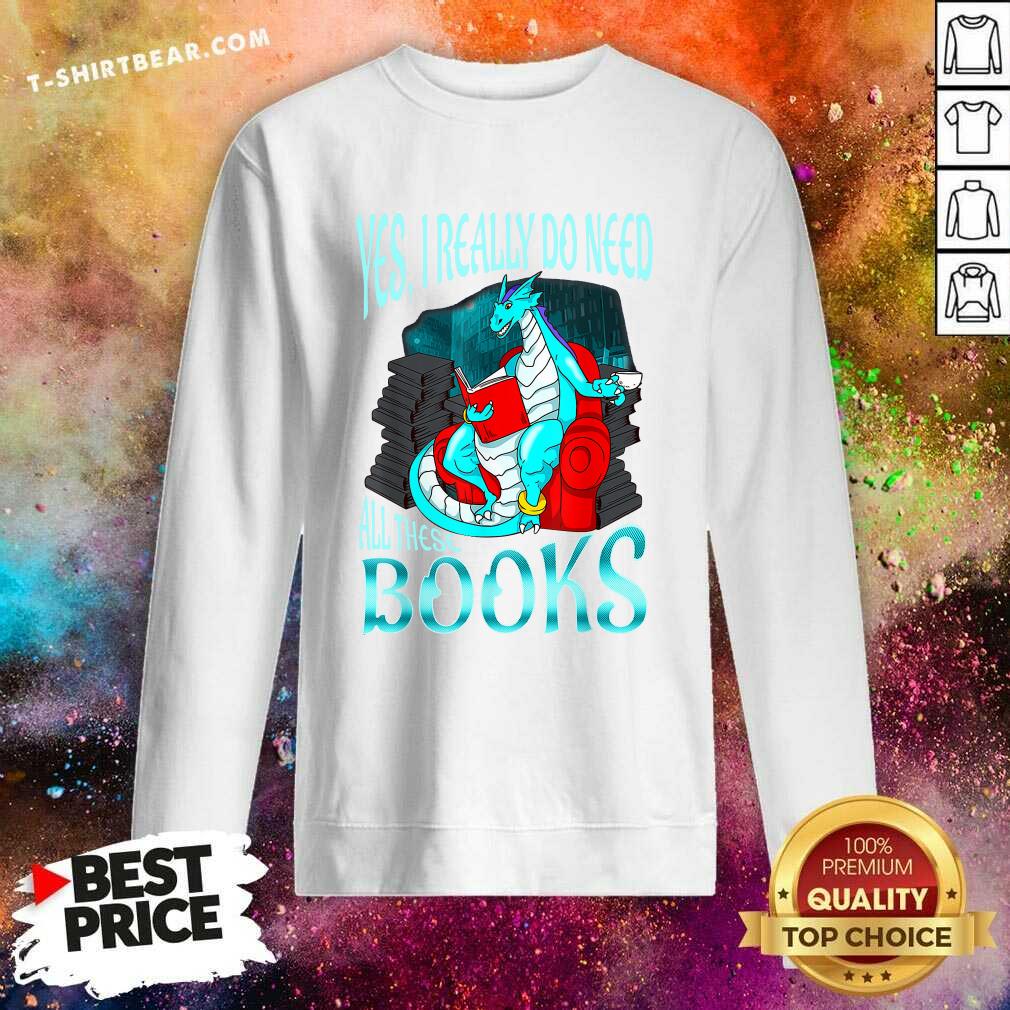 Cute Yes I Really Do Need All These Books Shirt