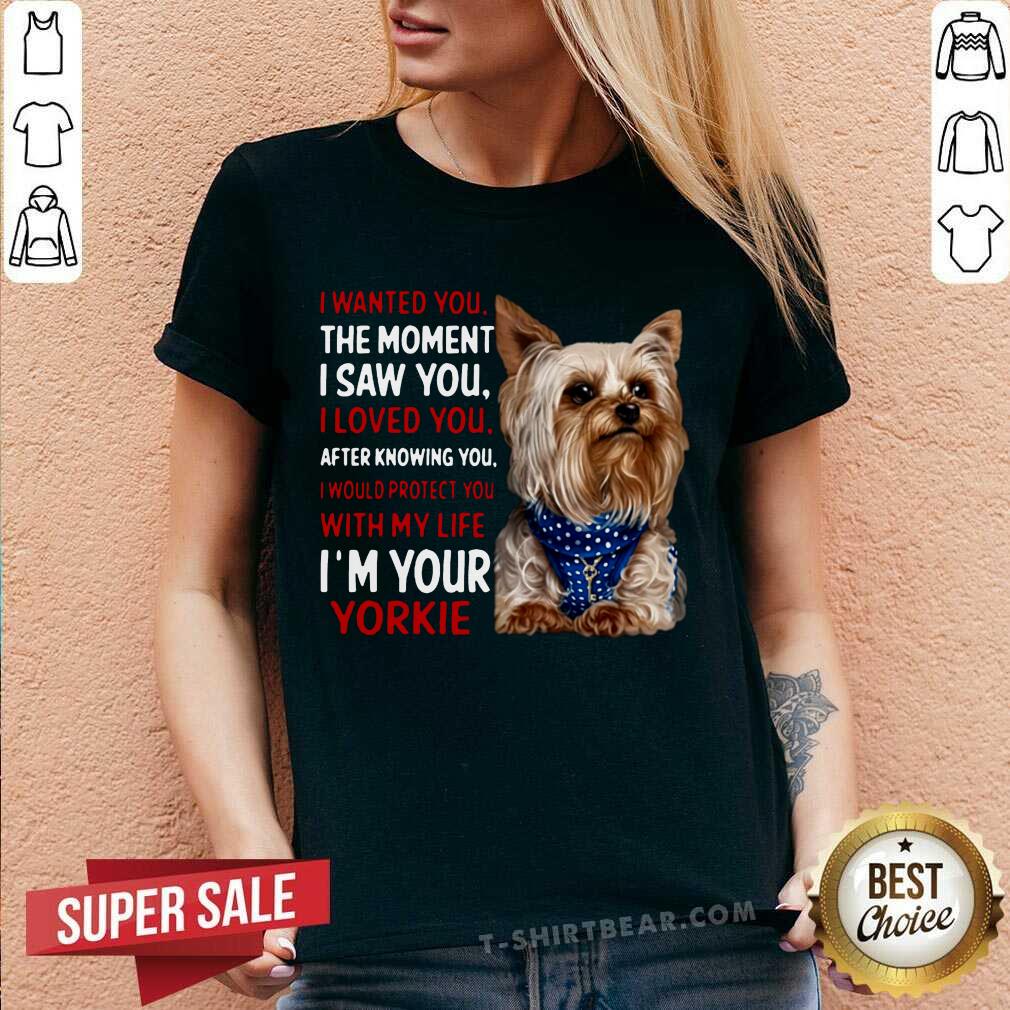 cute-yorkie-i-wanted-you-the-moment-i-saw-you-i-loved-you-after-knowing-you-v-neck.jpg