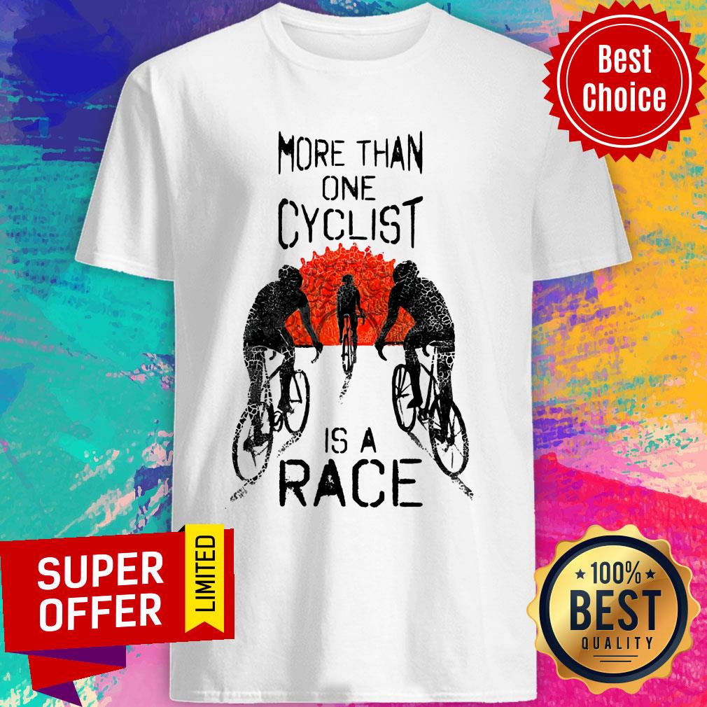 Cycling More Than One Cyclist Is A Race Shirt