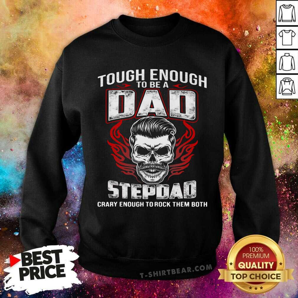Dad Skull Stepdad Crazy Enough To Rock Them Both Shirt
