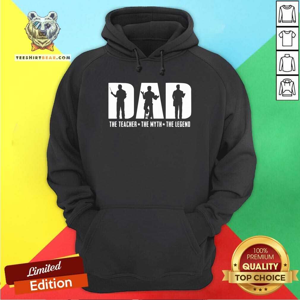 Dad The Teacher The Myth The Legend Shirt