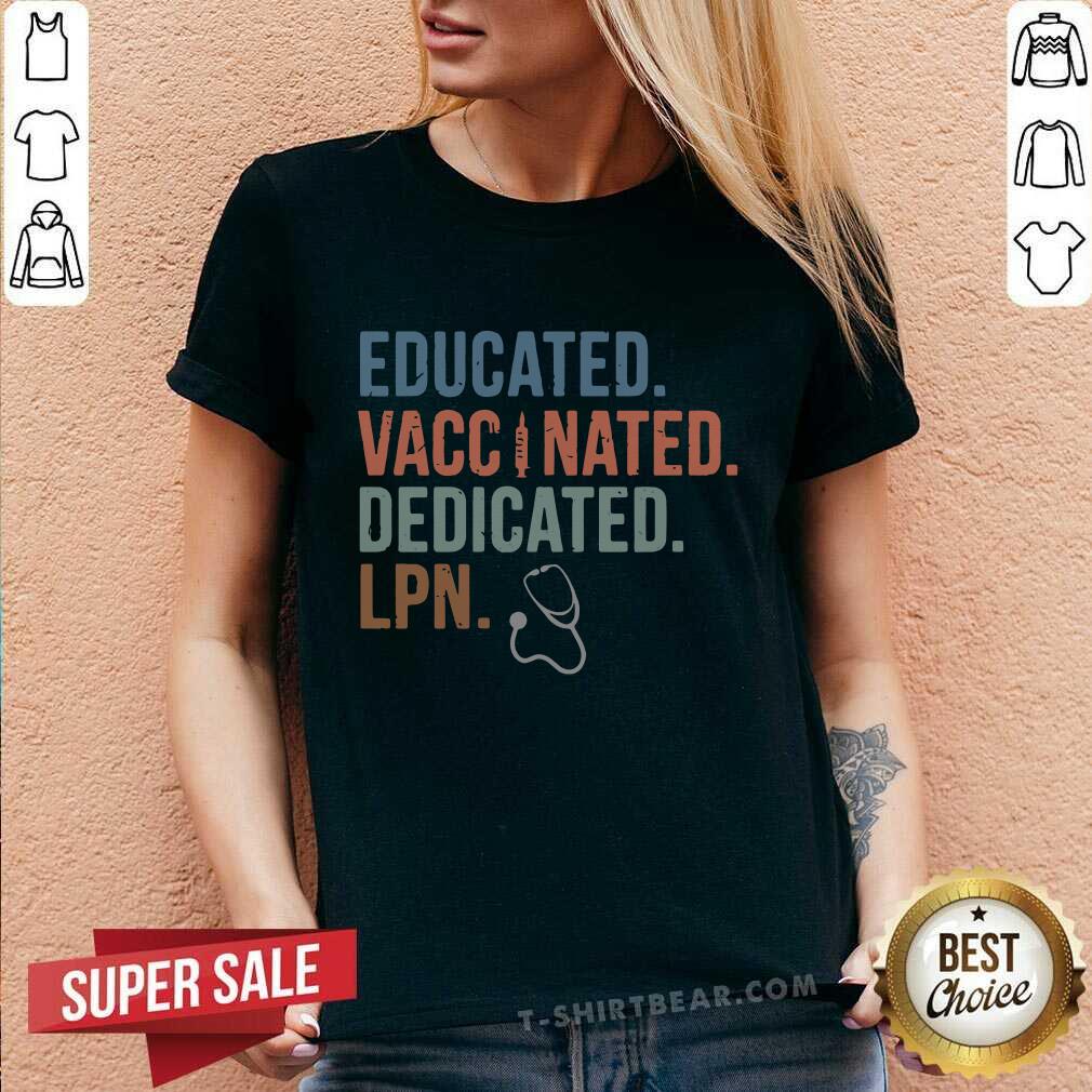 Delighted Educated Vaccinated 13 Dedicated LPN Shirt