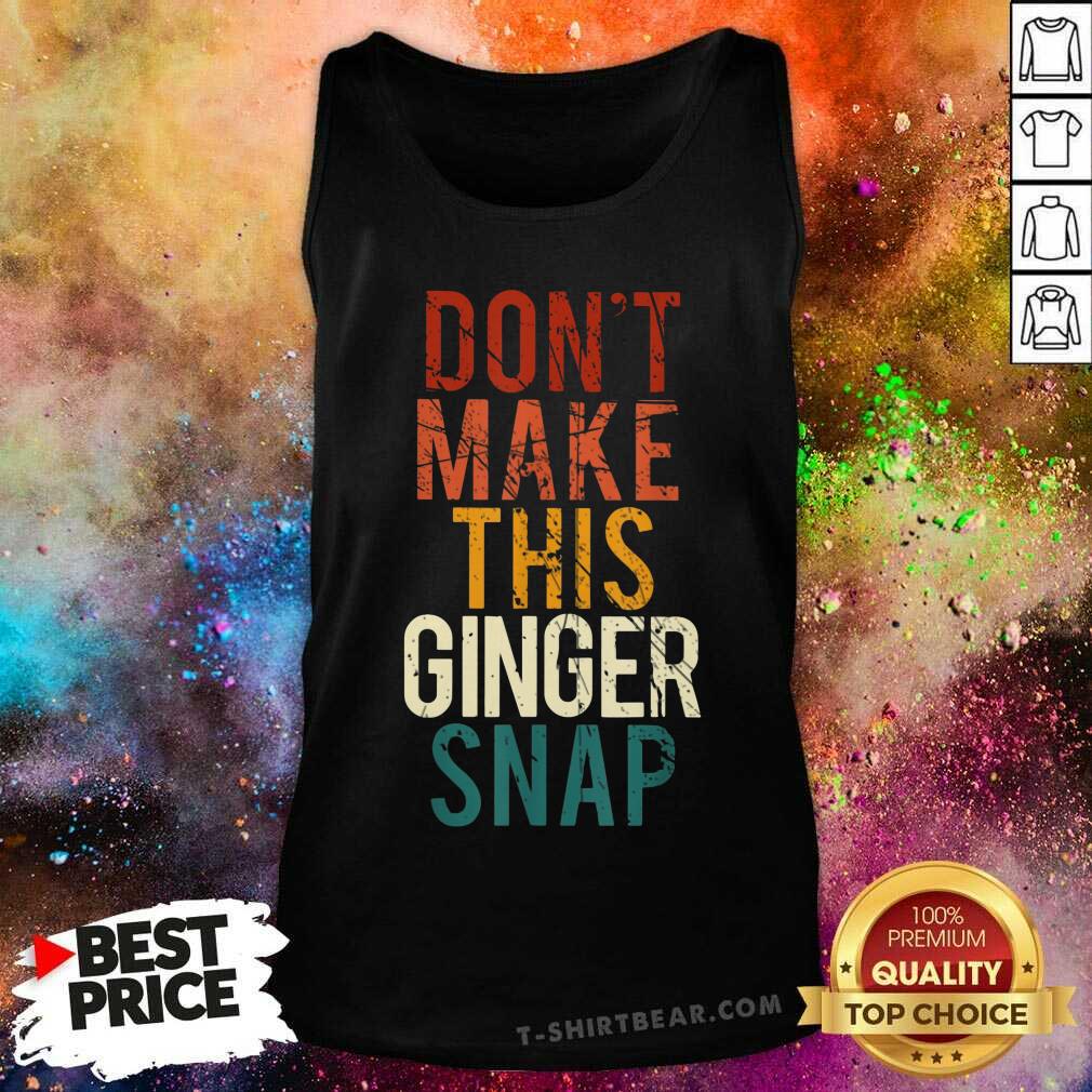 Do Not Make This Ginger Snap Vintage Shirt