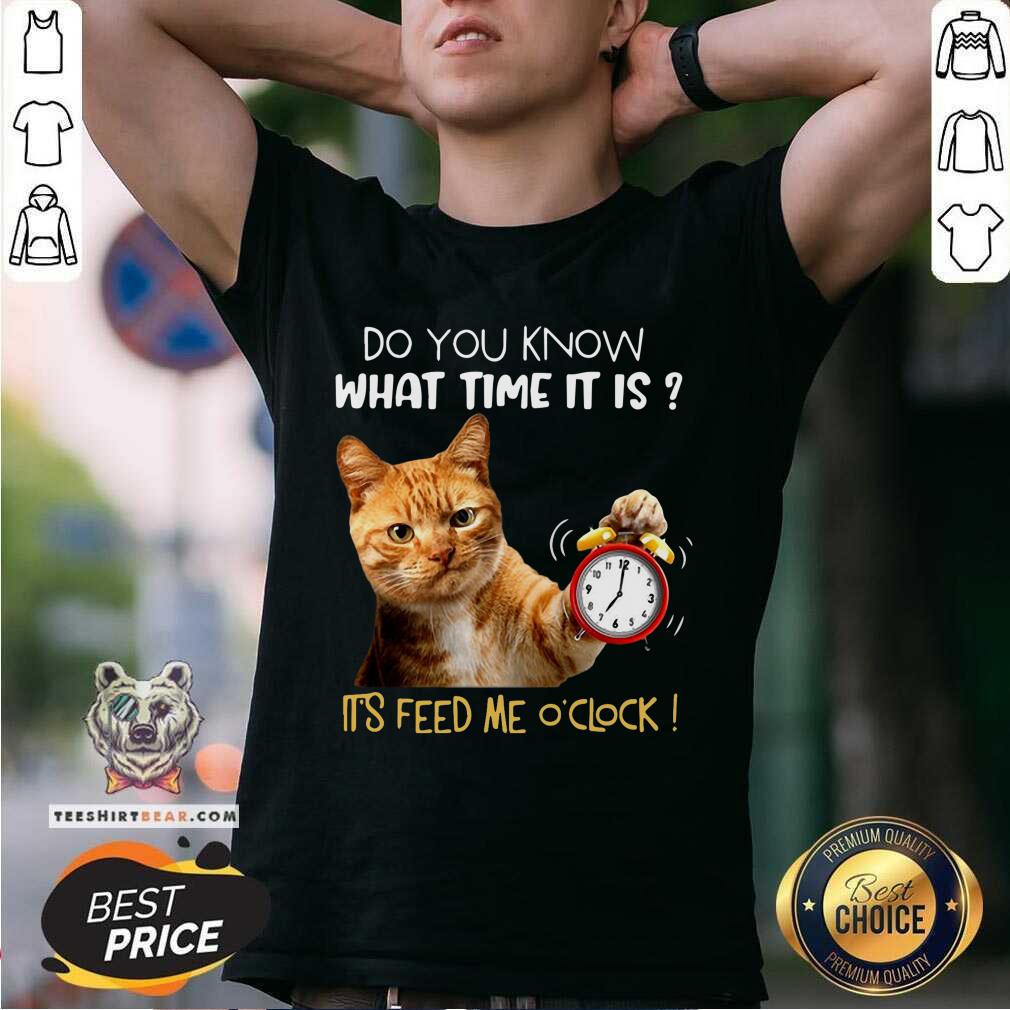 Do You Know What Time It Is It Is Feed Me Oclock Cat Shirt