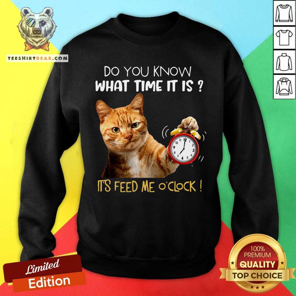 Do You Know What Time It Is It Is Feed Me Oclock Cat Shirt