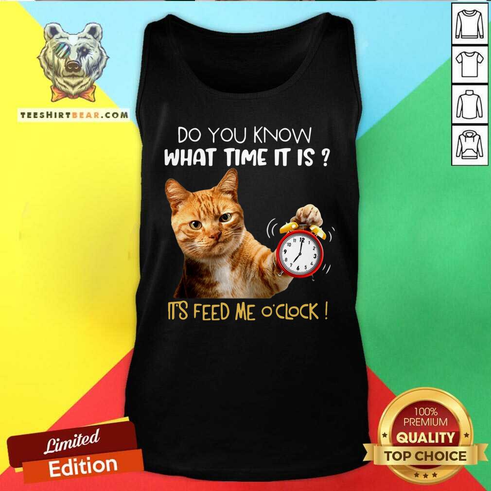 Do You Know What Time It Is It Is Feed Me Oclock Cat Shirt