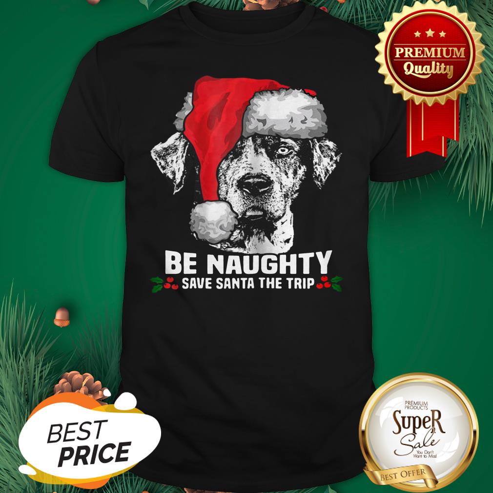 Dog Be Naughty Save Santa Catahoula Cur Xmas Shirt