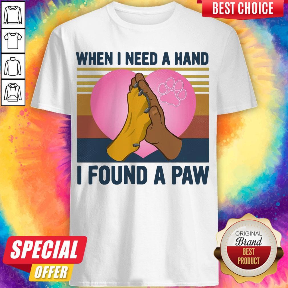 Dog Best When I Need A Hand I Found A Paw Heart Vintage Shirt