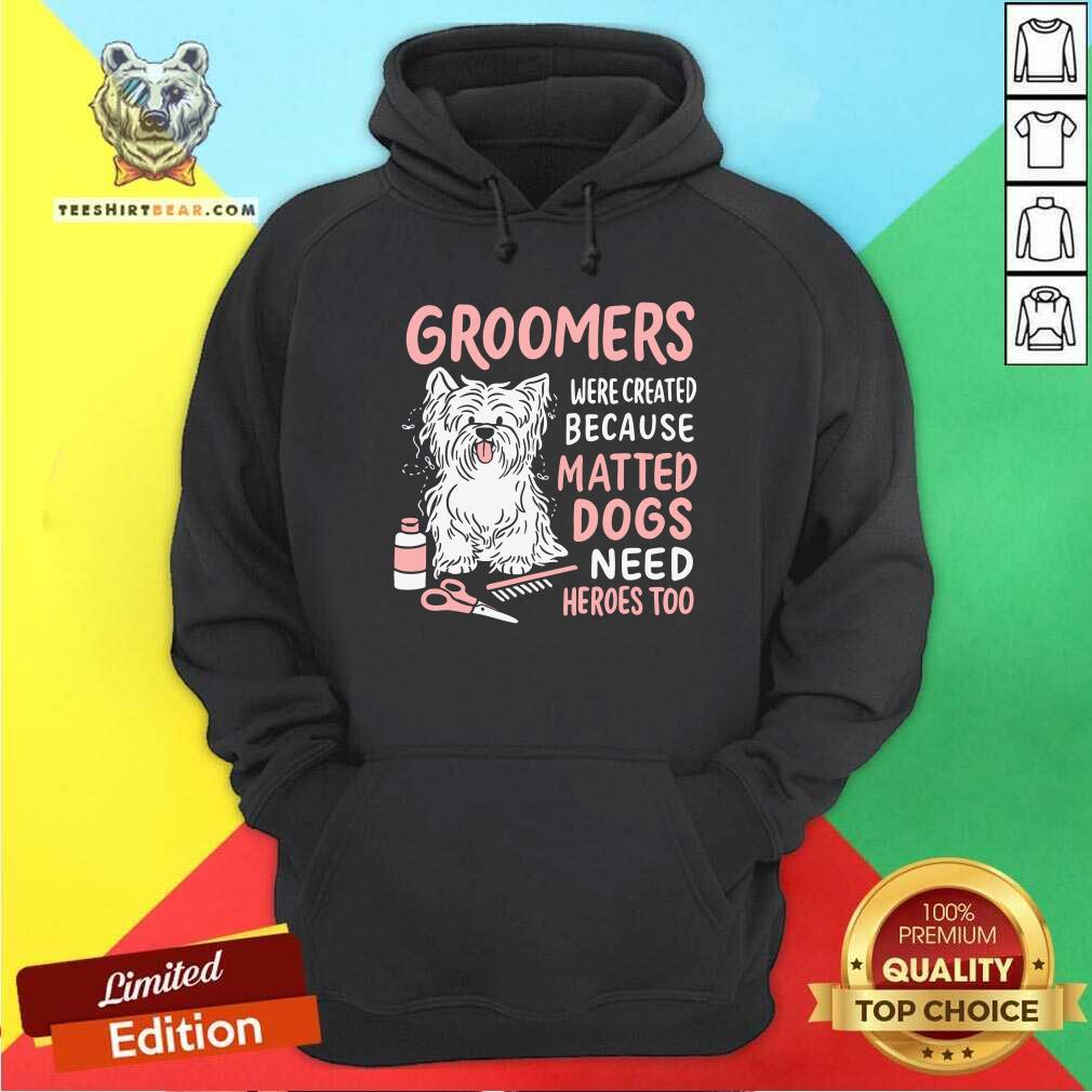 Dog Groomers Matted Dogs Need Heros Too Shirt