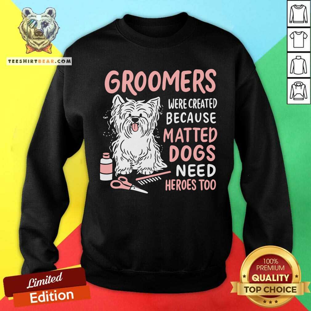 Dog Groomers Matted Dogs Need Heros Too Shirt