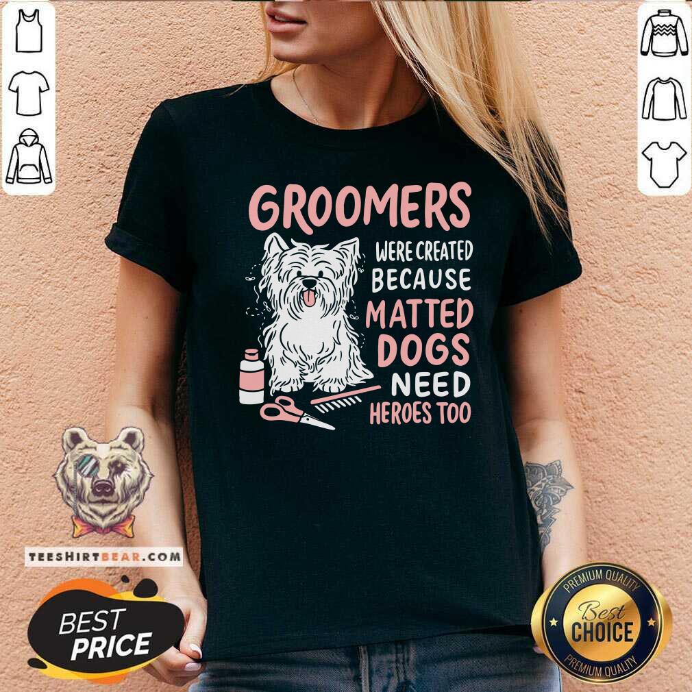 Dog Groomers Matted Dogs Need Heros Too Shirt