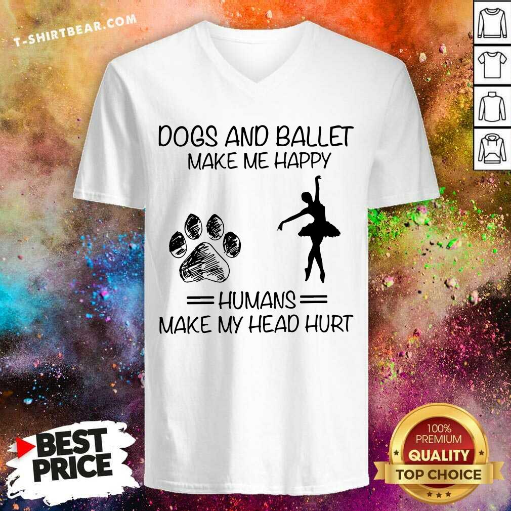 Dogs And Ballet Make Me Happy Shirt