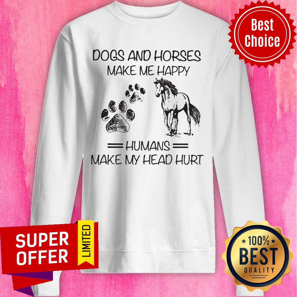 Dogs And Horses Make Me Happy Shirt