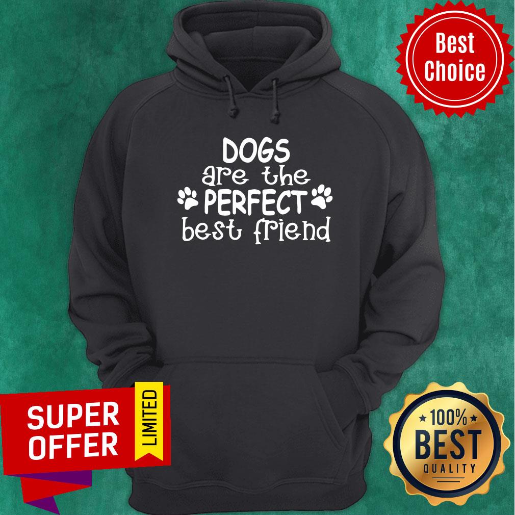 Dogs Are The Perfect Best Friend Paw Dog Shirt