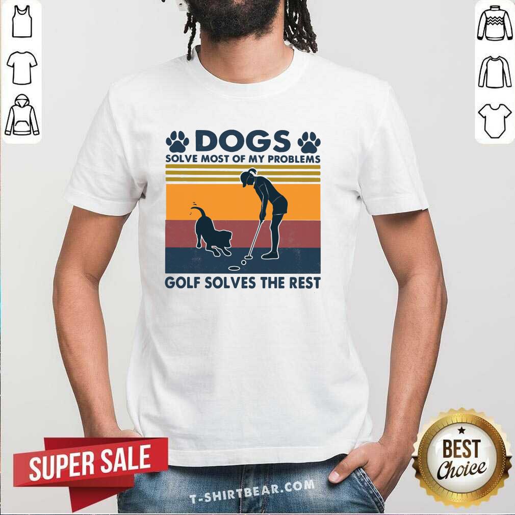 Dogs Solve Most Of My Problems 17 Golf Solves The Rest Vintage Shirt