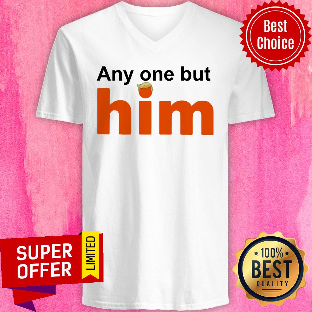 Donald Trump Anyone But Him Shirt