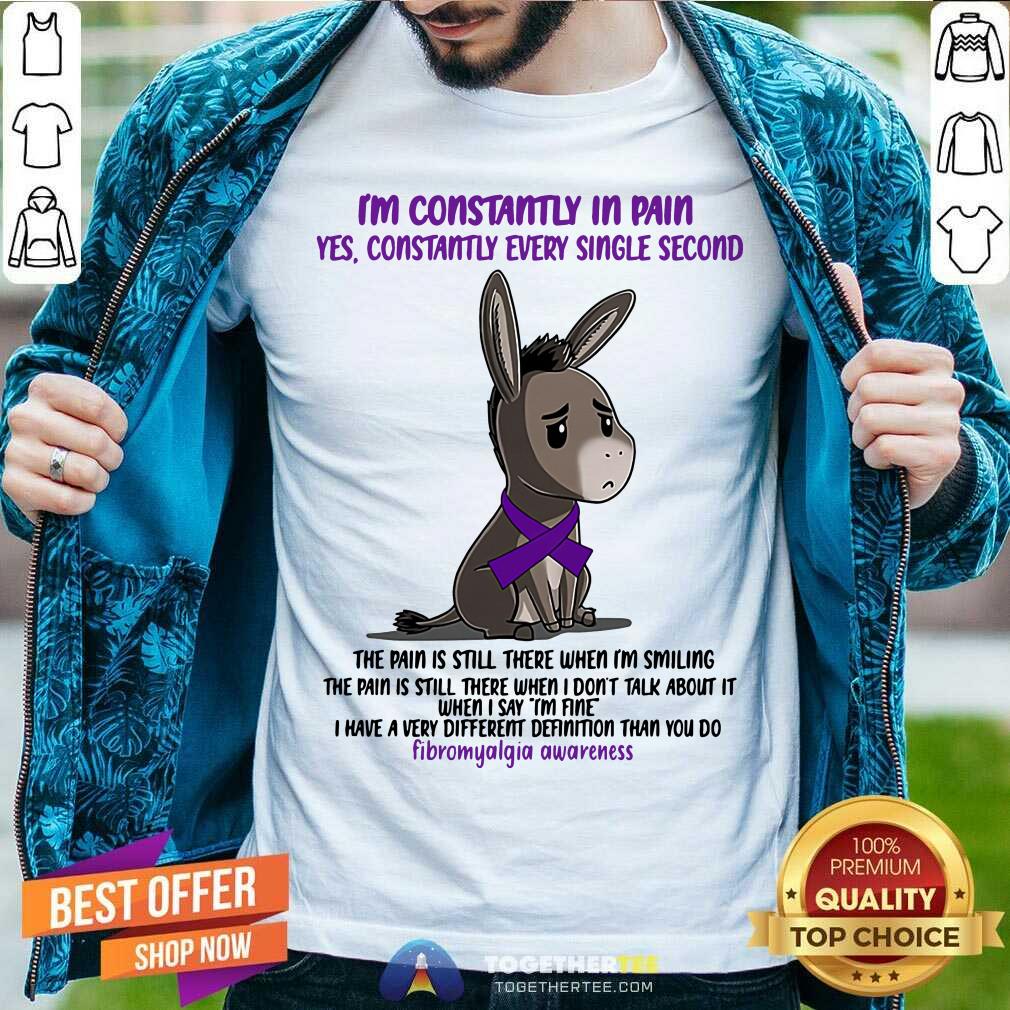 Donkey I Am Constantly In Pain Fibromyalgia Awareness Shirt