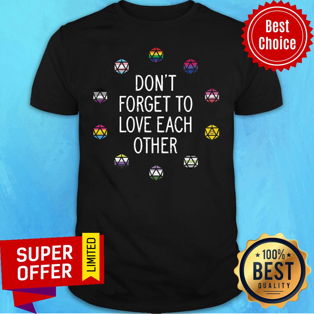 Don't Forget To Love Each Other Shirt