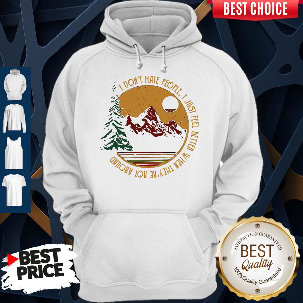 Don’t Hate People I Just Feel Better When They’re Not Around Camping Shirt