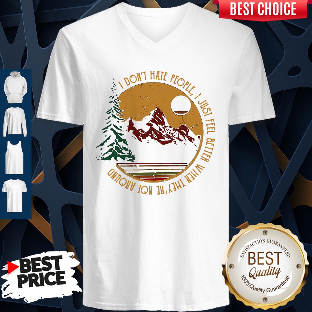 Don’t Hate People I Just Feel Better When They’re Not Around Camping Shirt