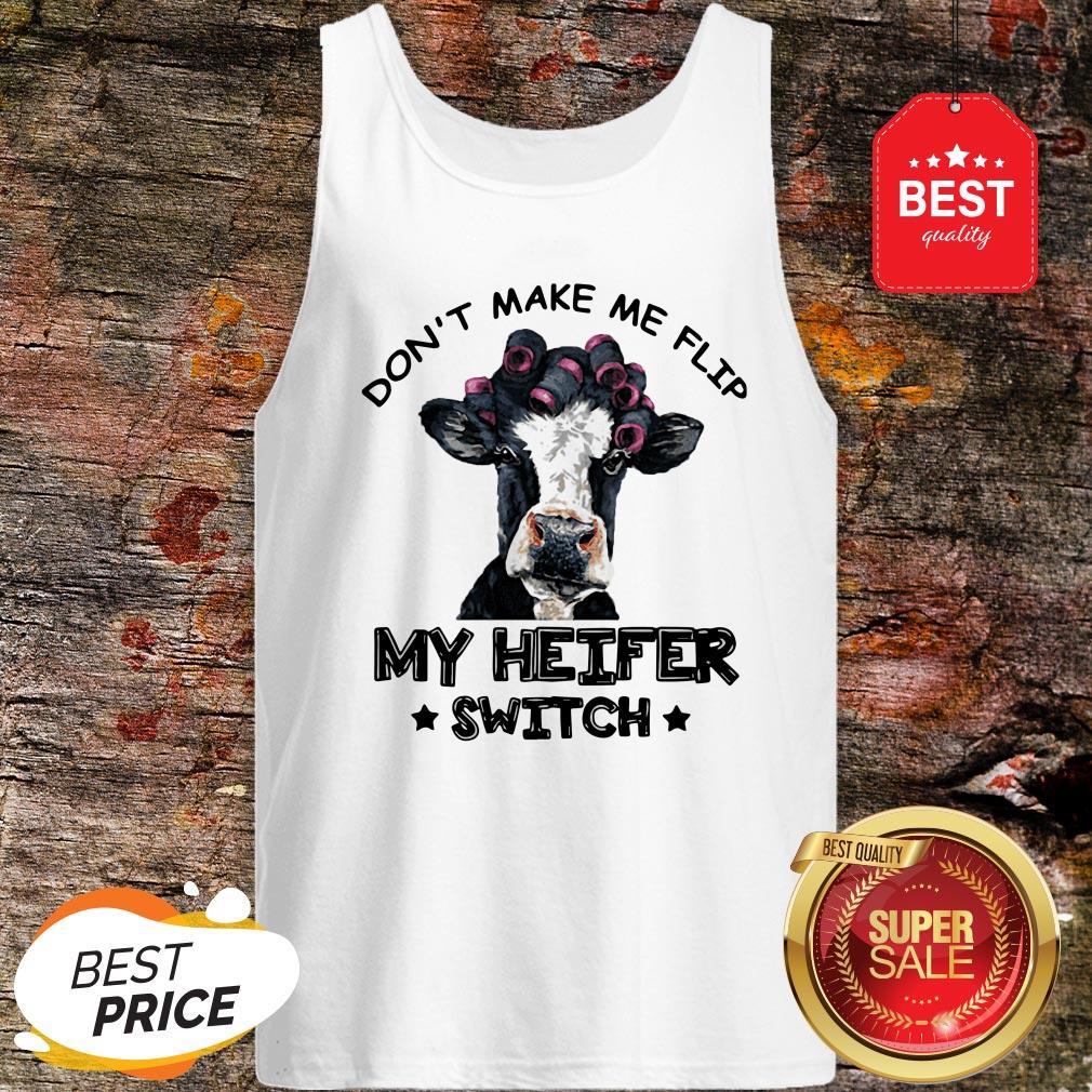 Don't Make Me Flip My Heifer Switch Shirt
