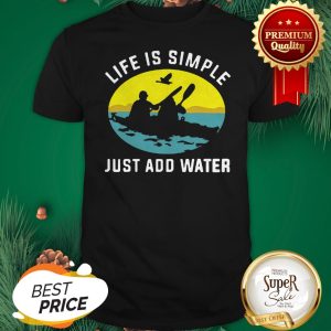 KAYAK Life Is Simple Just Add Water Shirt