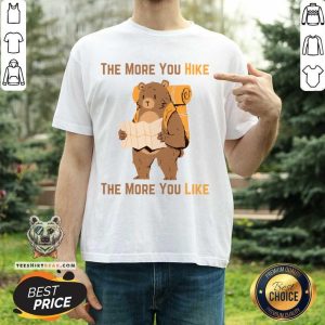Bear The More You Hike The More You Like Shirt