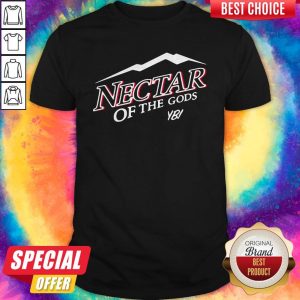 Premium Nectar Of The Gods YB You Betcha Shirt