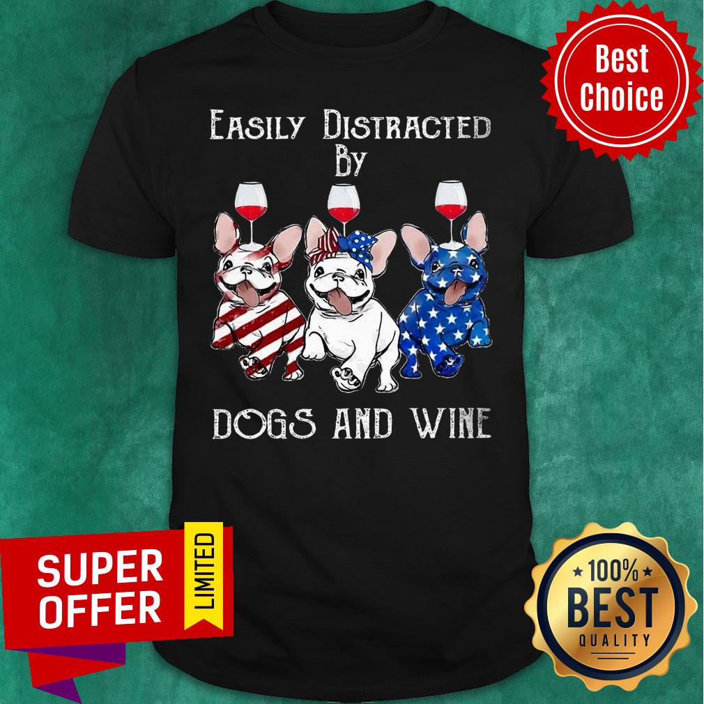 Easily Distracted By Dogs And Wine American Flag Shirt