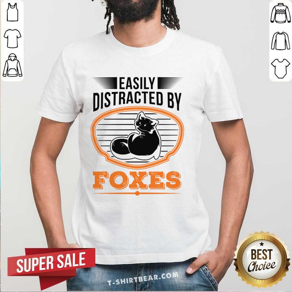 Easily Distracted By Foxes Shirt