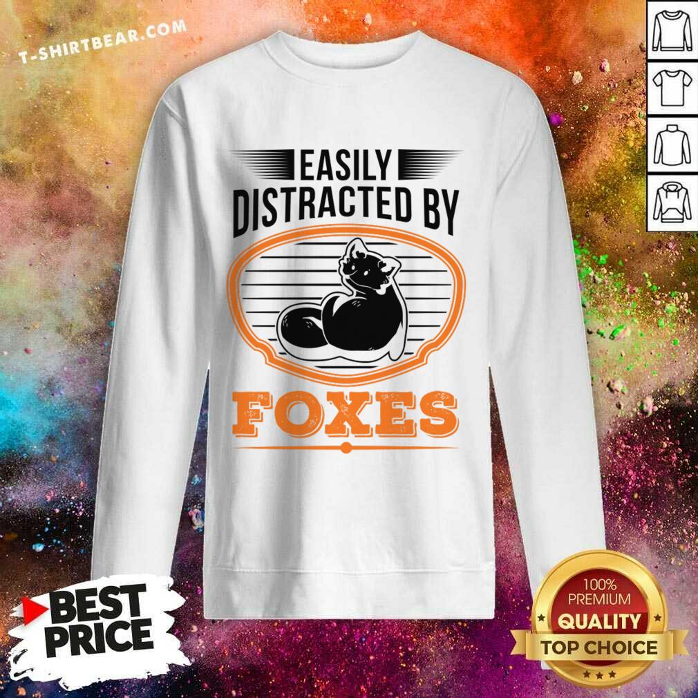 Easily Distracted By Foxes Shirt