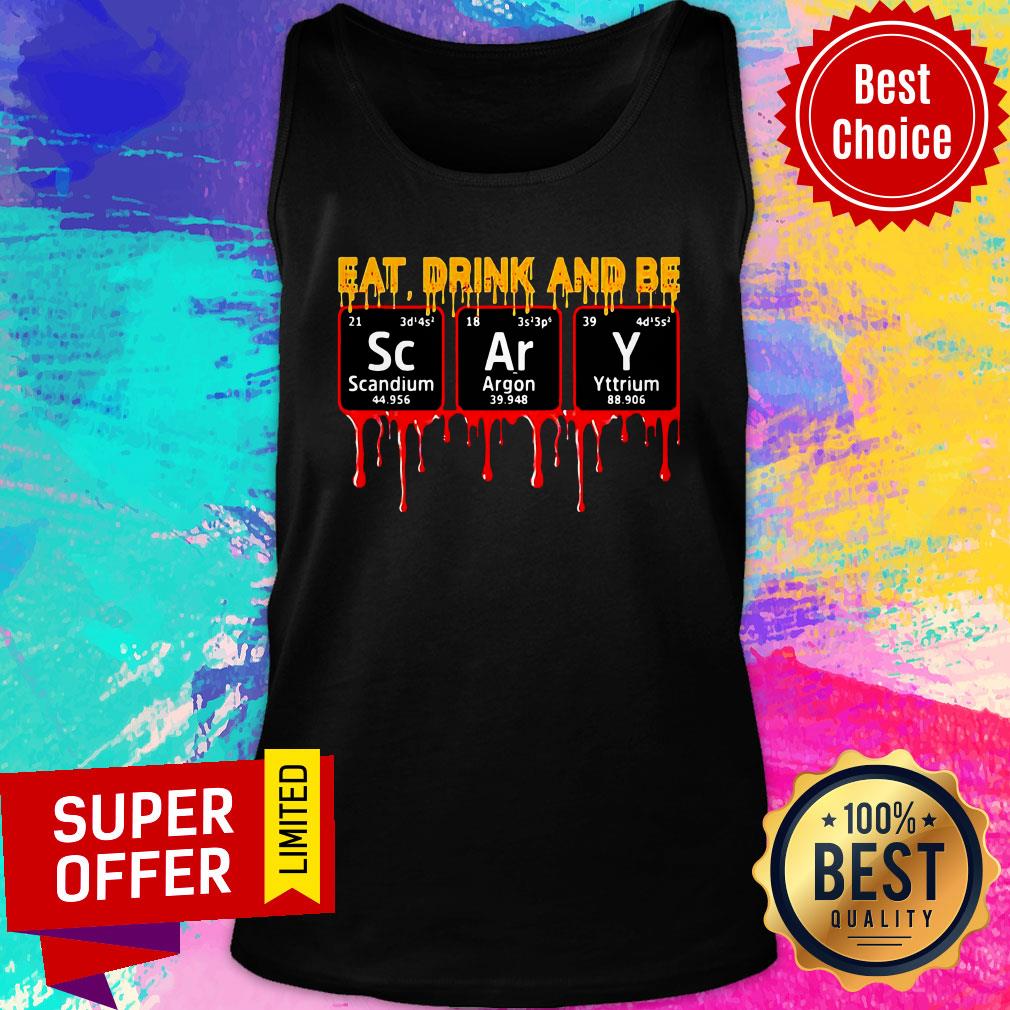 Eat Drink And Be Scary Scandium Argon Yttrium Shirt