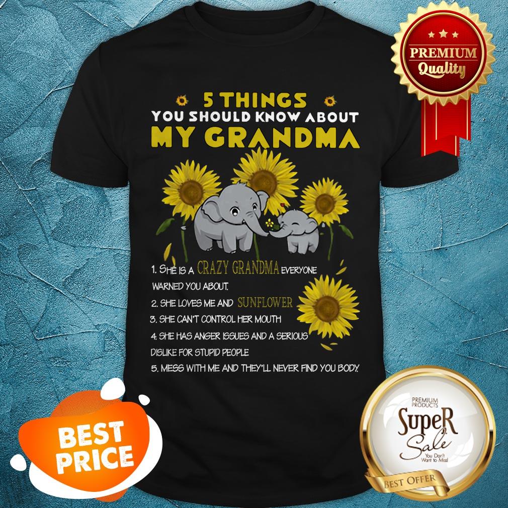 Elephants 5 Things You Should Know About My Grandma Sunflower Shirt
