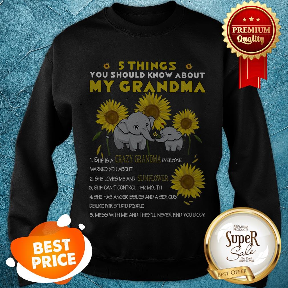 Elephants 5 Things You Should Know About My Grandma Sunflower Shirt