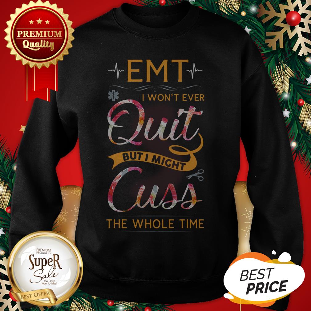 EMT Won't Ever Quit But I Might Cuss The Whole Time Floral Shirt