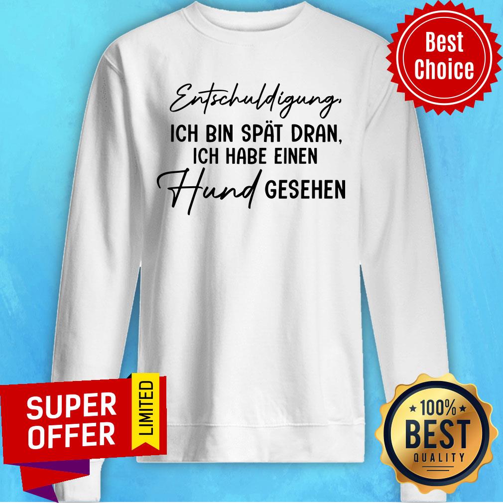 Entschuldigung Ich Bin Spat Dran Ich Habe Einen Shirt