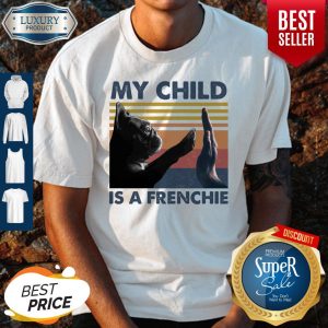 My Child Is A Frenchie Vintage Shirts