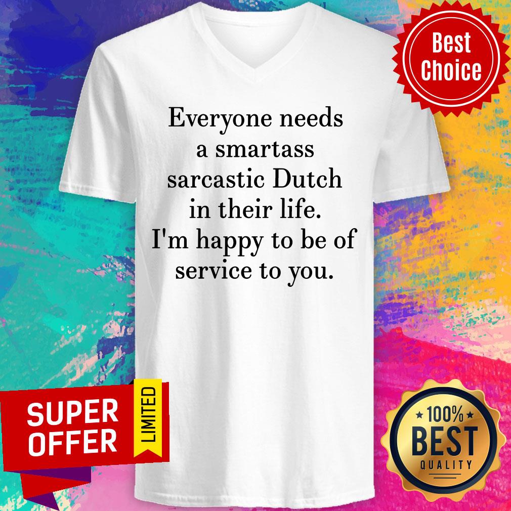 Everyone Needs A Smartass Sarcastic Dutch In Their Life Shirt