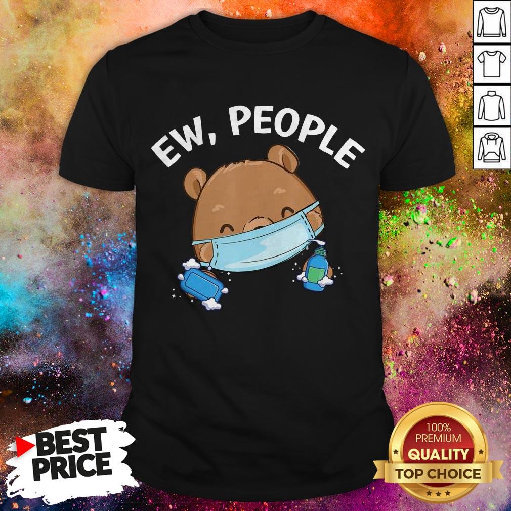 Ew People Bear Wearing A Face Mask With Hand Sanitizer T-Shirt