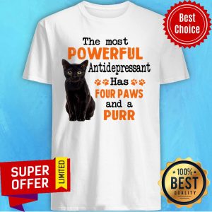 Premium The Most Powerful Antidepressant Has Four Paws And A Purr Shirt