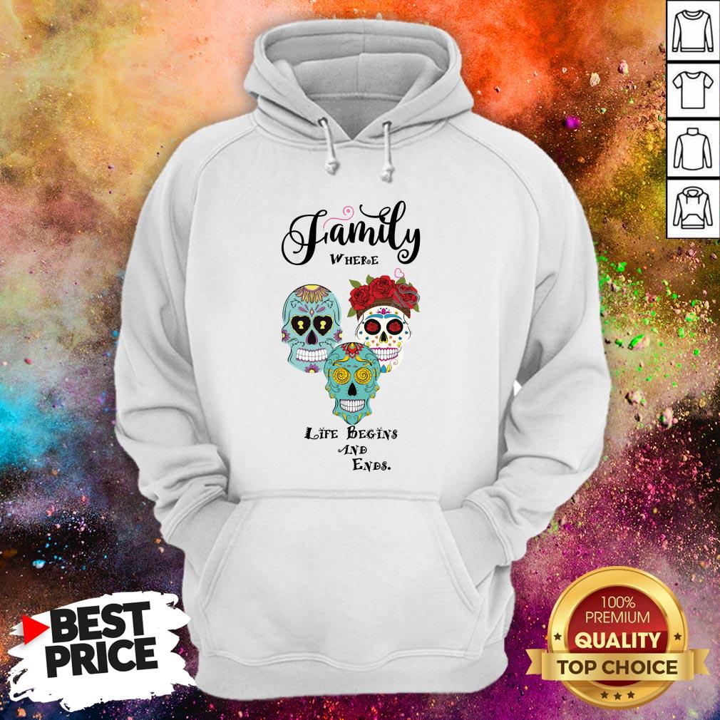 Family Where Life Begins And End Sugar Skulls Shirt