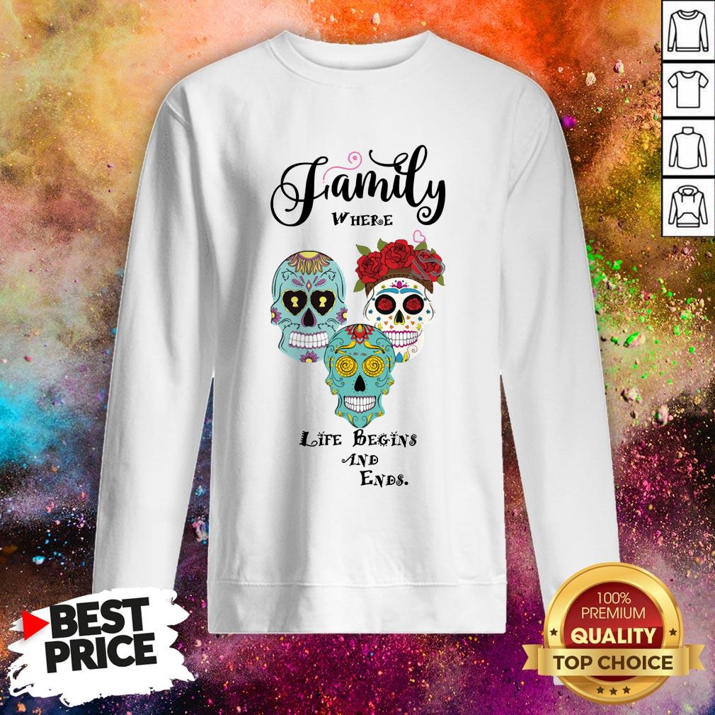 Family Where Life Begins And End Sugar Skulls Shirt