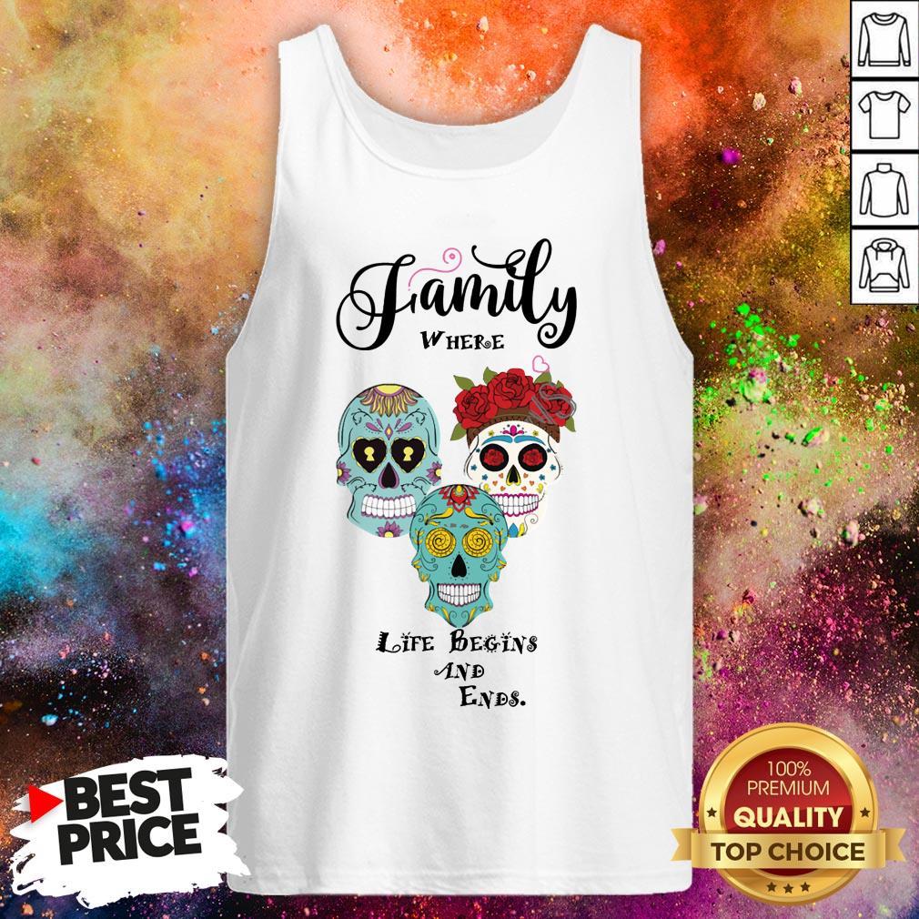 Family Where Life Begins And End Sugar Skulls Shirt
