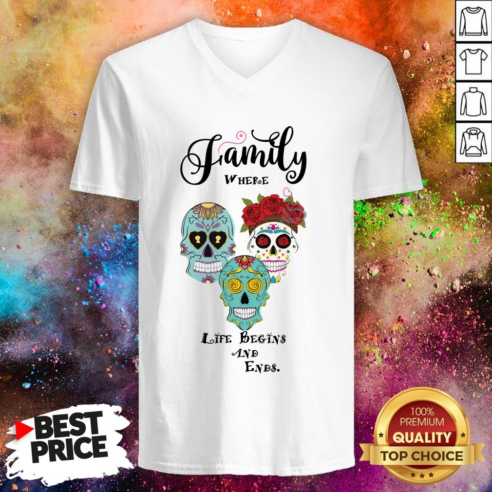Family Where Life Begins And End Sugar Skulls Shirt