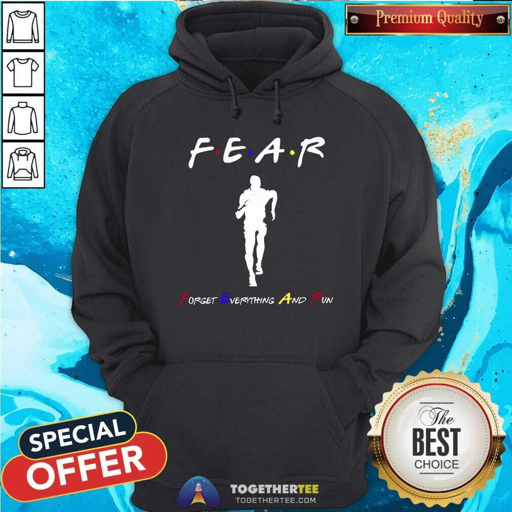 Fear Forget Everythings And Run Shirt