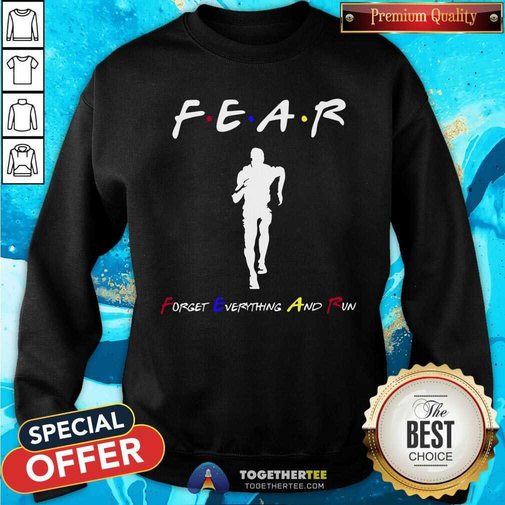 Fear Forget Everythings And Run Shirt
