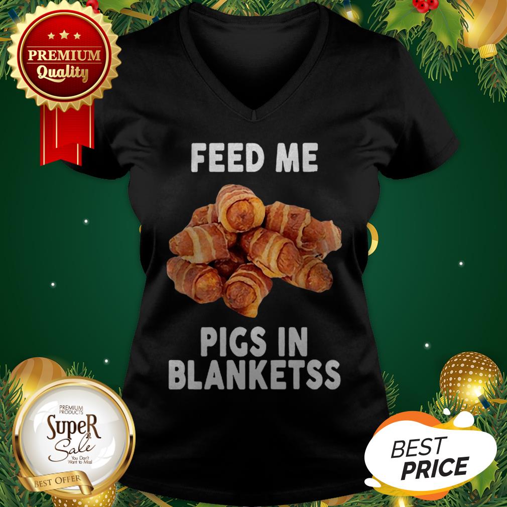 Feed Me Pigs In Blankets Banter King Shirt