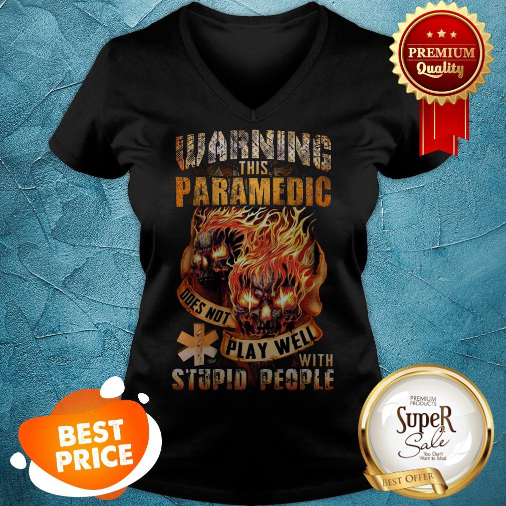 Fire Skulls Warning This Paramedic Does Not Play Well With Stupid People Shirt