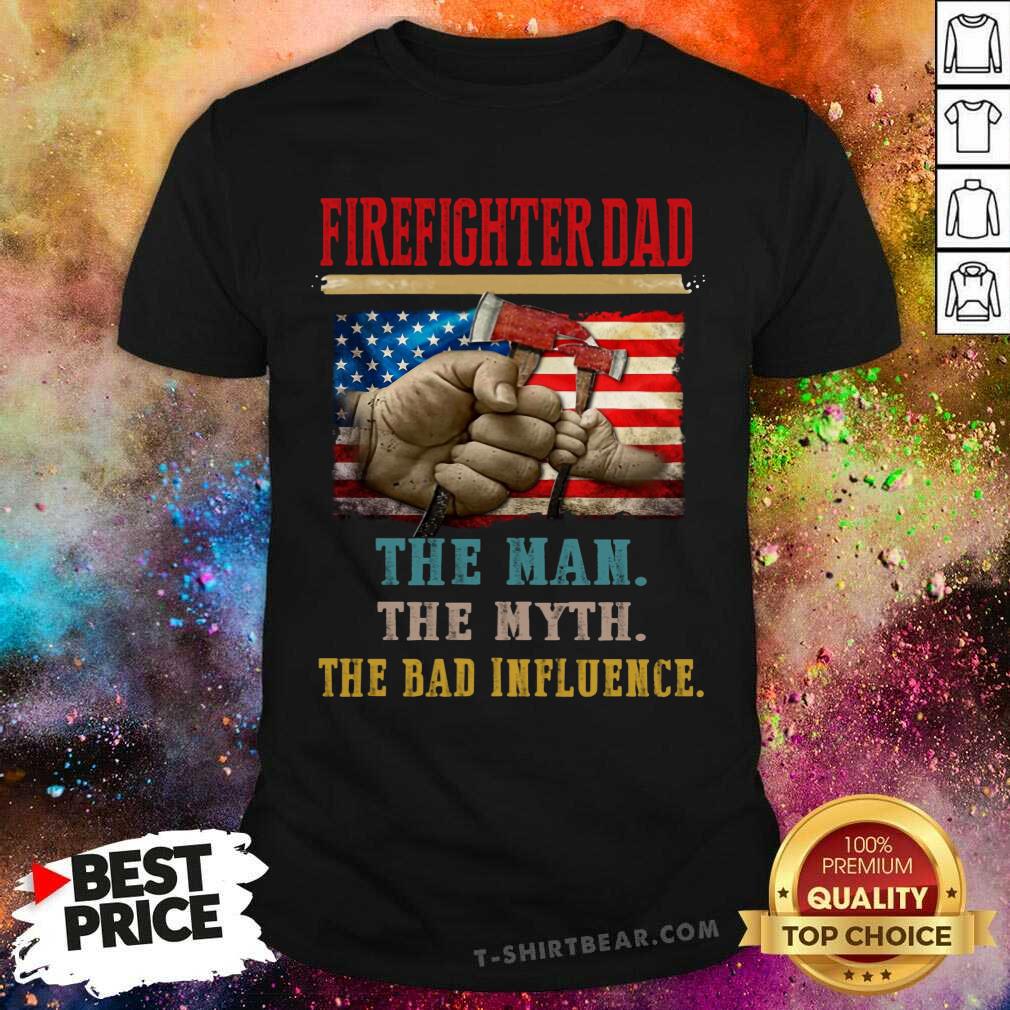 Firefighter Dad The Man The Myth The Dad Influence American Flag Shirt